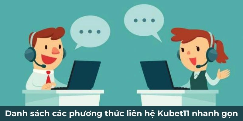 Danh sách các phương thức liên hệ Kubet11 nhanh gọn