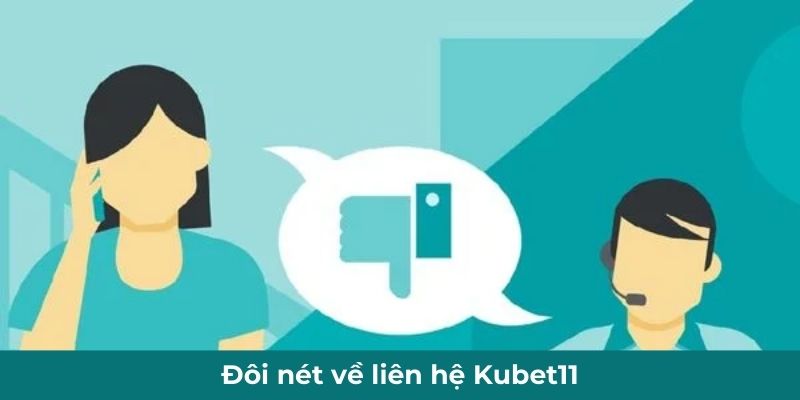 Đôi nét về liên hệ Kubet11