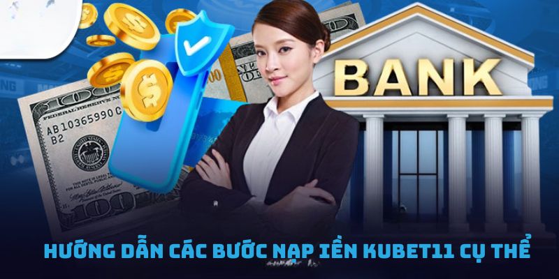 Một số bước thực hiện gửi vốn tại Kubet11