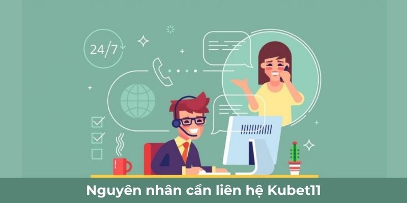 Nguyên nhân cần liên hệ Kubet11